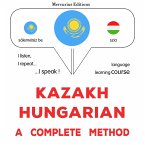 Kazakh - Hungarian : a complete method (MP3-Download)