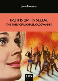 Truths Up His Sleeve: The Times of Michael Cacoyannis (eBook, ePUB) - Howard, John