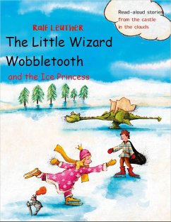 The Little Wizard Wobbletooth and the Ice Princess (Read-aloud stories from the castle in the clouds, #5) (eBook, ePUB) - Leuther, Ralf; (Ilustraciones), Mathias Weber