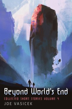 Beyond World's End (Collected Short Stories, #4) (eBook, ePUB) - Vasicek, Joe; Wight, J. M.