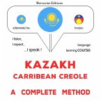 Kazakh - Carribean Creole : a complete method (MP3-Download)