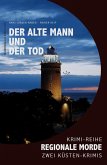 Der alte Mann und der Tod - Regionale Morde: 2 Küsten-Krimis: Krimi-Reihe (eBook, ePUB)