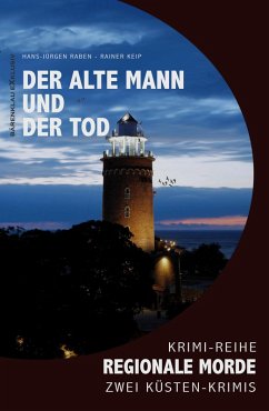 Der alte Mann und der Tod - Regionale Morde: 2 Küsten-Krimis: Krimi-Reihe (eBook, ePUB) - Raben, Hans-Jürgen; Keip, Rainer