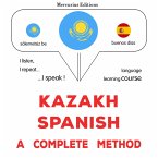 Kazakh - Spanish : a complete method (MP3-Download)