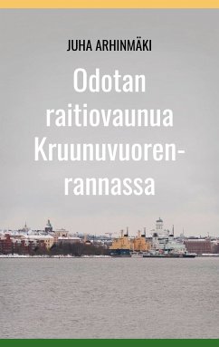 Odotan raitiovaunua Kruunuvuorenrannassa (eBook, ePUB) - Arhinmäki, Juha