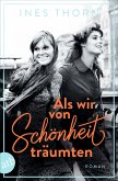 Als wir von Schönheit träumten (eBook, ePUB)