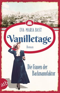 Vanilletage - Die Frauen der Backmanufaktur / Die Backdynastie Bd.1 (eBook, ePUB) - Bast, Eva-Maria