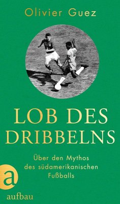 Lob des Dribbelns (eBook, ePUB) - Guez, Olivier