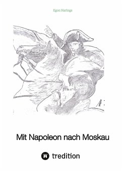 Mit Napoleon nach Moskau - Harings, Egon