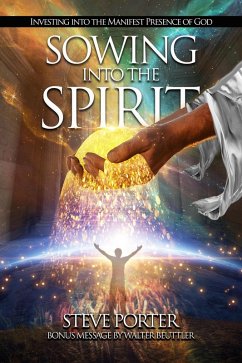 Sowing Into the Spirit: Investing into the Manifest Presence of God (eBook, ePUB) - Porter, Steve
