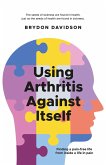 Using Arthritis Against Itself (eBook, ePUB) Using Arthritis Against Itself (eBook, ePUB)
