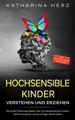Hochsensible Kinder verstehen und erziehen (eBook, ePUB) - Herz, Katharina