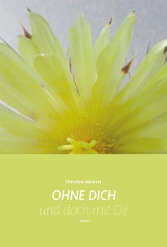 OHNE DICH und doch mit Dir (eBook, ePUB) - Bohnert, Christina