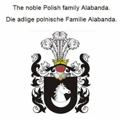 Cover The noble Polish family Alabanda. Die adlige polnische Familie Alabanda. (eBook, ePUB)