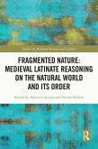 Fragmented Nature: Medieval Latinate Reasoning on the Natural World and Its Order (eBook, ePUB)