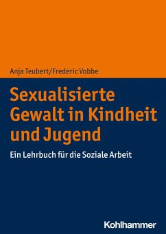 Sexualisierte Gewalt in Kindheit und Jugend - Teubert, Anja;Vobbe, Frederic