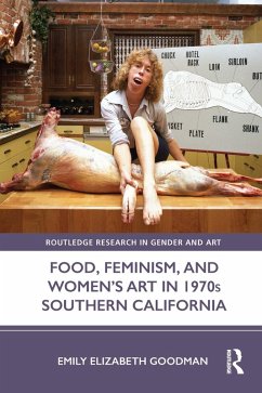 Food, Feminism, and Women's Art in 1970s Southern California (eBook, ePUB) - Goodman, Emily Elizabeth