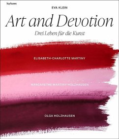 Art and Devotion - Drei Leben für die Kunst - Klein, Eva