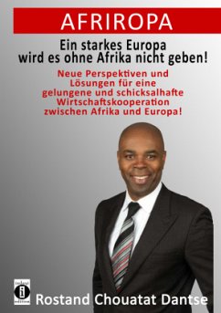Afriropa - Ein starkes Europa wird es ohne Afrika nicht geben - Rostand Chouatat, Dantse