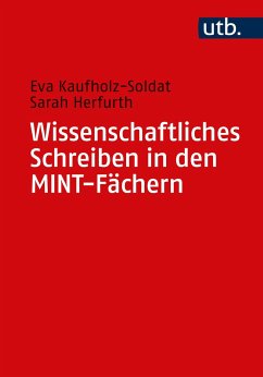 Wissenschaftliches Schreiben in den MINT-Fächern - Kaufholz-Soldat, Eva;Herfurth, Sarah