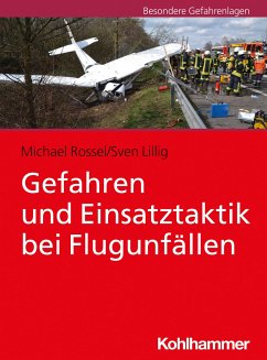 Gefahren und Einsatztaktik bei Flugunfällen - Rossel, Michael;Lillig, Sven