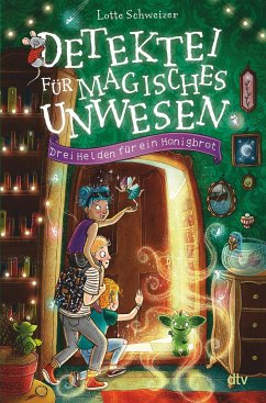 Drei Helden für ein Honigbrot / Detektei für magisches Unwesen Bd.1 - Schweizer, Lotte
