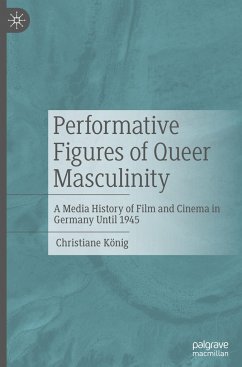 Performative Figures of Queer Masculinity - König, Christiane