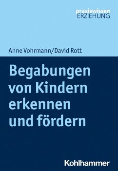Begabungen von Kindern erkennen und fördern - Vohrmann, Anne;Rott, David