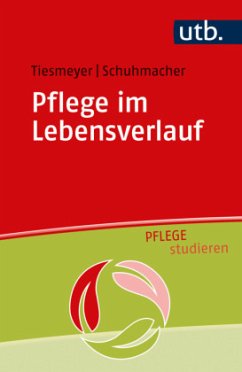 Pflege im Lebensverlauf - Tiesmeyer, Karin;Schuhmacher, Birgit