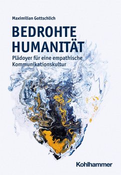 Bedrohte Humanität - Gottschlich, Maximilian