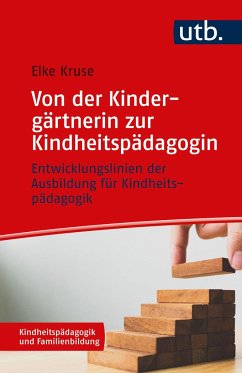 Von der Kindergärtnerin zur Kindheitspädagogin - Kruse, Elke