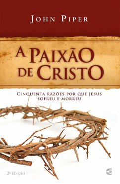 A paixão de Cristo (eBook, ePUB) - Piper, John