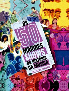 Os 50 maiores shows da história da música (eBook, ePUB) - Carneiro, Luiz Felipe