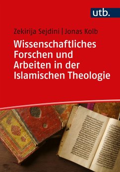 Wissenschaftliches Forschen und Arbeiten in der Islamischen Theologie - Sejdini, Zekirija;Kolb, Jonas