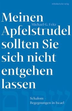 Meinen Apfelstrudel sollten Sie sich nicht entgehen lassen - Fritz, Michael G.