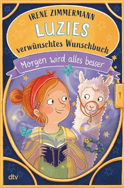 Luzies verwünschtes Wunschbuch - Morgen wird alles besser - Zimmermann, Irene