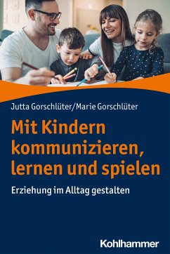 Mit Kindern kommunizieren, lernen und spielen - Gorschlüter, Jutta;Gorschlüter, Marie