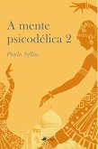 A mente psicodélica 2 (eBook, ePUB) A mente psicodélica 2 (eBook, ePUB)