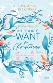 All I (don't) want for Christmas / Love Songs in London Bd.1