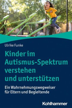 Kinder im Autismus-Spektrum verstehen und unterstützen - Funke, Ulrike