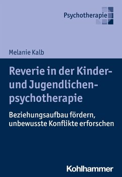 Reverie in der Kinder- und Jugendlichenpsychotherapie - Kalb, Melanie