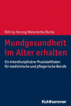 Mundgesundheit im Alter erhalten - Röhrig-Herzog, Gabriele;Waterkotte, Ramona;Barbe, Anna Greta
