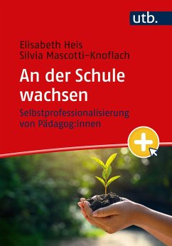 An der Schule wachsen - Heis, Elisabeth;Mascotti-Knoflach, Silvia