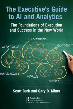 The Executive's Guide to AI and Analytics (eBook, ePUB) - Burk, Scott; Miner, Gary D.