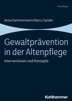 Gewaltprävention in der Altenpflege - Dammermann, Anna;Sander, Marco
