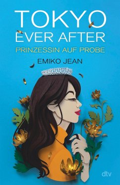 Prinzessin auf Probe / Tokyo ever after Bd.1 - Jean, Emiko