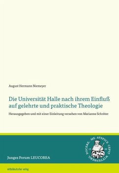 Die Universität Halle nach ihrem Einfluß auf gelehrte und praktische Theologie - Niemeyer, August Hermann
