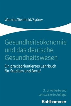 Gesundheitsökonomie und das deutsche Gesundheitswesen - Wernitz, Martin H.;Reinhold, Thomas;Sydow, Hanna