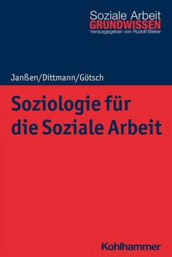 Soziologie für die Soziale Arbeit - Janßen, Andrea;Dittmann, Jörg;Götsch, Monika