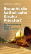 Braucht die Katholische Kirche Priester? - Bild 1